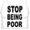 Stop Being Poor Crop Top