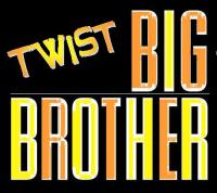 BIG BROTHER TWIST