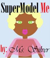 SuperModel Me by Ms. Silver