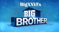 BigXXVI's Big Brother