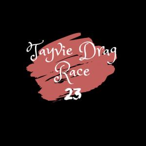 -Tayvie Drag Race 23-