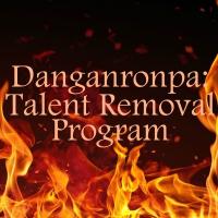 Danganronpa:Talent Removal Program