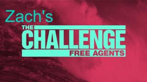 Zach's The Challenge: Free Agents