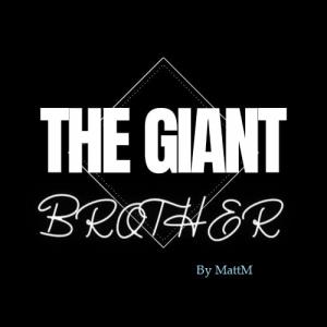 ♛ THE GIANT BROTHER. By MattM