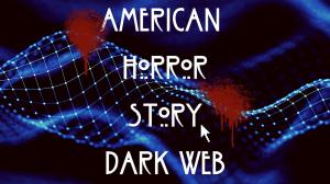 American Horror Story: Dark Web