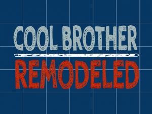 Cool Brother Remodeled [Day 17]