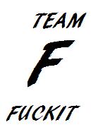 Team Fuckit!