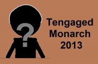 Tengaged Monarch 2013
