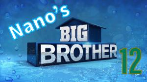 Nano’s Big Brother 13 (Coming Soon!)