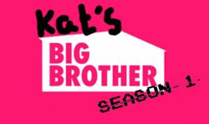 Kat's Big Brother: Season 1
