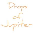 DROPS OF JUPITER