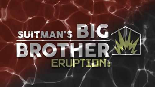 Suitman's Big Brother: Eruption