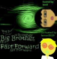 Big Brother Fast Forward!